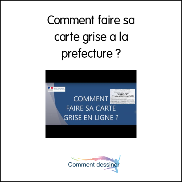 Comment faire sa carte grise a la prefecture